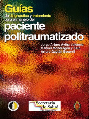 cover image of Guías de diagnóstico y tratamiento para el manejo del paciente politraumatizado